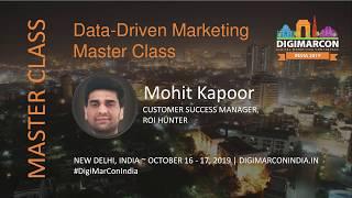 Data Driven Marketing Master Class - Mohit Kapoor, Roi Hunter