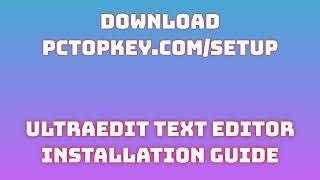 How To Download and Install UltraEdit Text Editor Manual