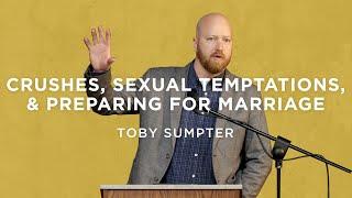 Crushes, Sexual Temptations, & Preparing for Marriage –  Toby Sumpter | Parenting Teens Seminar #5