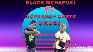 BLACK MCHAFUZI Ft SUPERBOY OneTz ,__-_URUDI