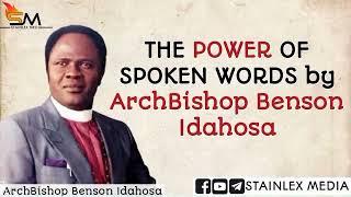 THE POWER OF SPOKEN WORDS || ArchBishop Benson Idahosa