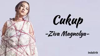 Cukup - Ziva Magnolya | Lirik Lagu