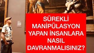 MANİPÜLASYON YAPAN İNSANLARA KARŞI KENDİNİZİ KORUMAK İÇİN NASIL DAVRANMANIZ GEREKİR?