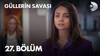 Güllerin Savaşı 27. Bölüm