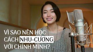 Vì sao nên học cách Nhu - Cương với chính mình? | Châu Bùi Podcast