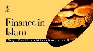 Finance In Islam | Shaykh Kamil Ahmad & Ustadh Wasim Ismail