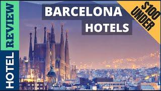 Spain : Best Hotel In Barcelona [Under $100] (2022)