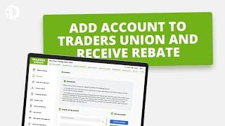 Add Account to Traders Union and Receive Rebate - Step-by-Step Guide