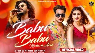 Nakash Aziz - Babu (Official Video) | Kanika Malhotra | New Hindi Song | Dance Beats | New Love song