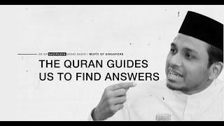 The Quran Guides Us to Find Answers - Mufti Dr Nazirudin Mohd Nasir