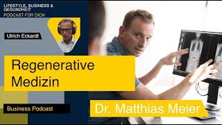 Regenerative Medizin - Was ist das und wofür kann man sie einsetzen? Podcast mit Dr. Matthias Meier