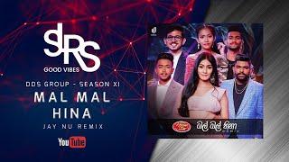 MAL MAL HINA (Remix) මල් මල් හිනා  | DDS Group - Season XI | Jay NU