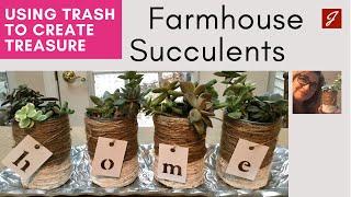 Farmhouse Succulents: Using Trash to Create Treasure