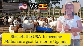 She left America and returned to Uganda to become a successful goat farmer earning millions  Vs 