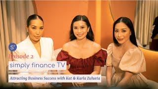 How To Attract Business Success with Kat & Karla Zulueta | Simply Finance TV