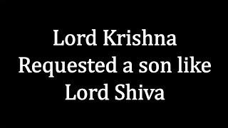 lord krishna requested a son like lord shiva