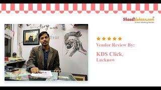 Words of Appreciation by KDS Click, Lucknow - Shaadidukaan