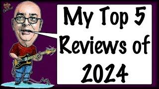 My Top 5 Reviews of 2024