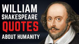 Shakespeare quotes about humanity. Shakespeare famous quotes in English @the quotable Mind