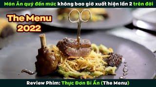 [Review Phim] Món Ăn Quý Đến Mức Không Bao Giờ Xuất Hiện Lần 2 Trên Đời | The Menu