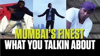What You Talkin About - Mumbai's Finest | Mumbai Till I Die (Official Video)