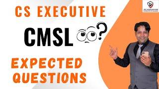 EXPECTED QUESTIONS | CMSL/SLCM CS EXECUTIVE  HOPE FOR THE BEST 