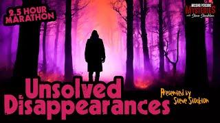 2.5 HOUR MARATHON! Mysterious Disappearances That Will Leave You Speechless!