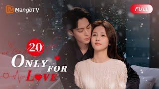 【ENG SUB】EP20 A Love Rival Appeared! Dylan Wang Drank Alone at Night | Only For Love|MangoTV English