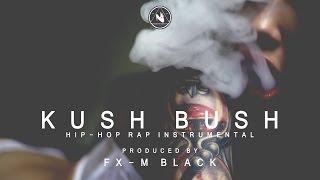 BASE DE RAP - “KUSH BUSH” - RAP BEAT HIP HOP INSTRUMENTAL (Prod. Fx-M Black)