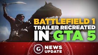 Battlefield 1 Trailer Remade in Grand Theft Auto V - GS News Update
