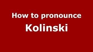 How to Pronounce Kolinski - PronounceNames.com