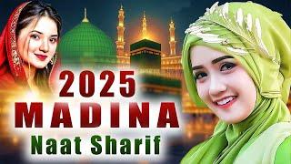 ️ 2025 Best Urdu Madina Naat Sharif ~ New Islamic Naat Sharif ~ Very Heart Touching Naat Sharif