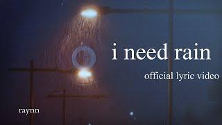 raynn - i need rain (official lyric video)