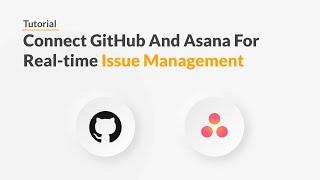 Quickwork | Demo: Connect GitHub And Asana For Real-time Issue Management