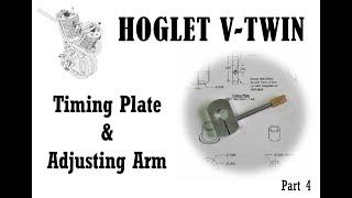 #90 Part 4 - Hoglet V-twin Engine - Timing Plate and Adjusting Arm