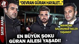 İşte Müebbet Kararı Anında Güran Ailesinin Tepkisi! MAHKEME SALONUNDA NELER YAŞANDI? | A Haber