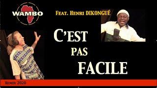 WAMBO Feat. Henri DIKONGUÉ - C'est pas facile (Remix 2020)