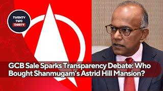 S$88M GCB Sale Sparks Transparency Debate: Who Bought Shanmugam’s Astrid Hill Mansion?