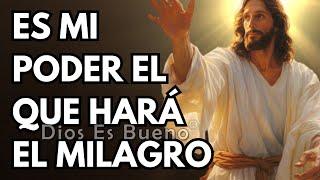 Es mi poder el que hará el el milagro | Dios Es Bueno