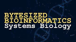 Systems Biology | Bytesized Bioinformatics