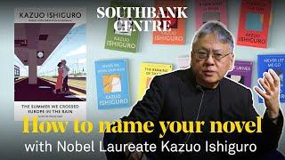 How to name your novel with Kazuo Ishiguro