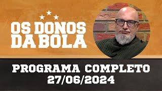 Donos da Bola RS | 27/06/2024 | Grêmio empata com o Atlético-GO | Inter perde para o Atlético-MG