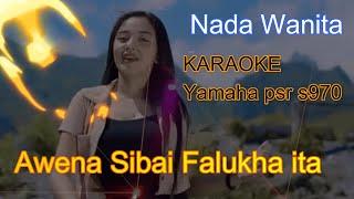 Karaoke Dj Nias || AWENA SIBAI FALUKHA ITA || Nada Wanita | Dj Menyala Remix nias |Karaoke Juvita