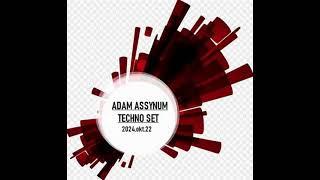 ADAM ASSYNUM - TECHNO SET 2024. Okt. 22.