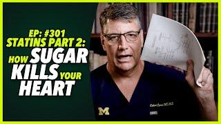 Ep:301 STATINS PART 2: HOW SUGAR KILLS YOUR HEART