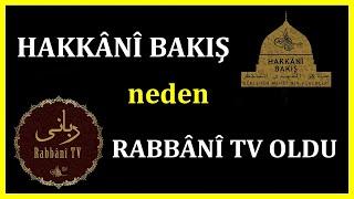 3620. HAKKÂNÎ BAKIŞ İSMİ NEDEN RABBÂNÎ TV OLDU