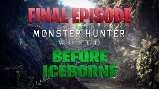 Monster Hunter: World before Iceborne | Final Episode