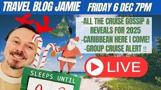 Friday Night LIVE with Travel Blog Jamie 6 December 7pm (UK). Caribbean in-coming and 2025 Reveals