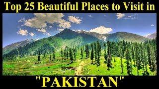 Top 25 Beautiful Places to Visit in Pakistan