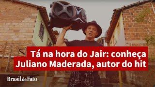 Tá na hora do Jair: conheça Juliano Maderada, autor do hit